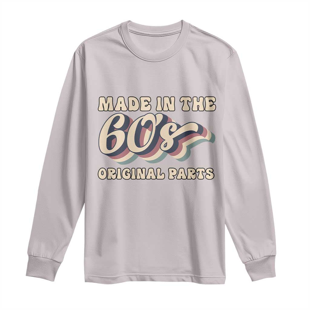 Made In The 60s Original Parts Long Sleeve Shirt Funny Boomers Birthday Gift TS12 Ice Gray Print Your Wear