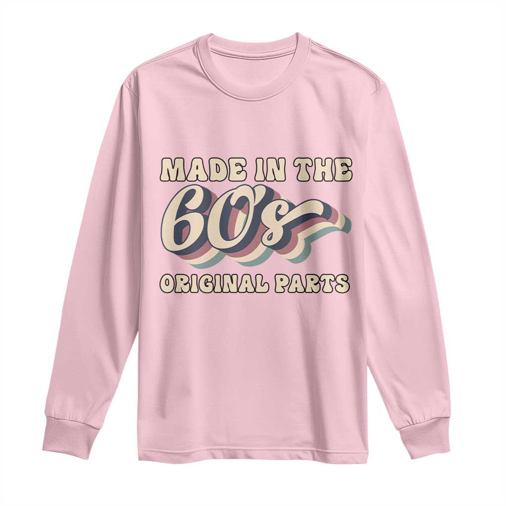 Made In The 60s Original Parts Long Sleeve Shirt Funny Boomers Birthday Gift TS12 Light Pink Print Your Wear
