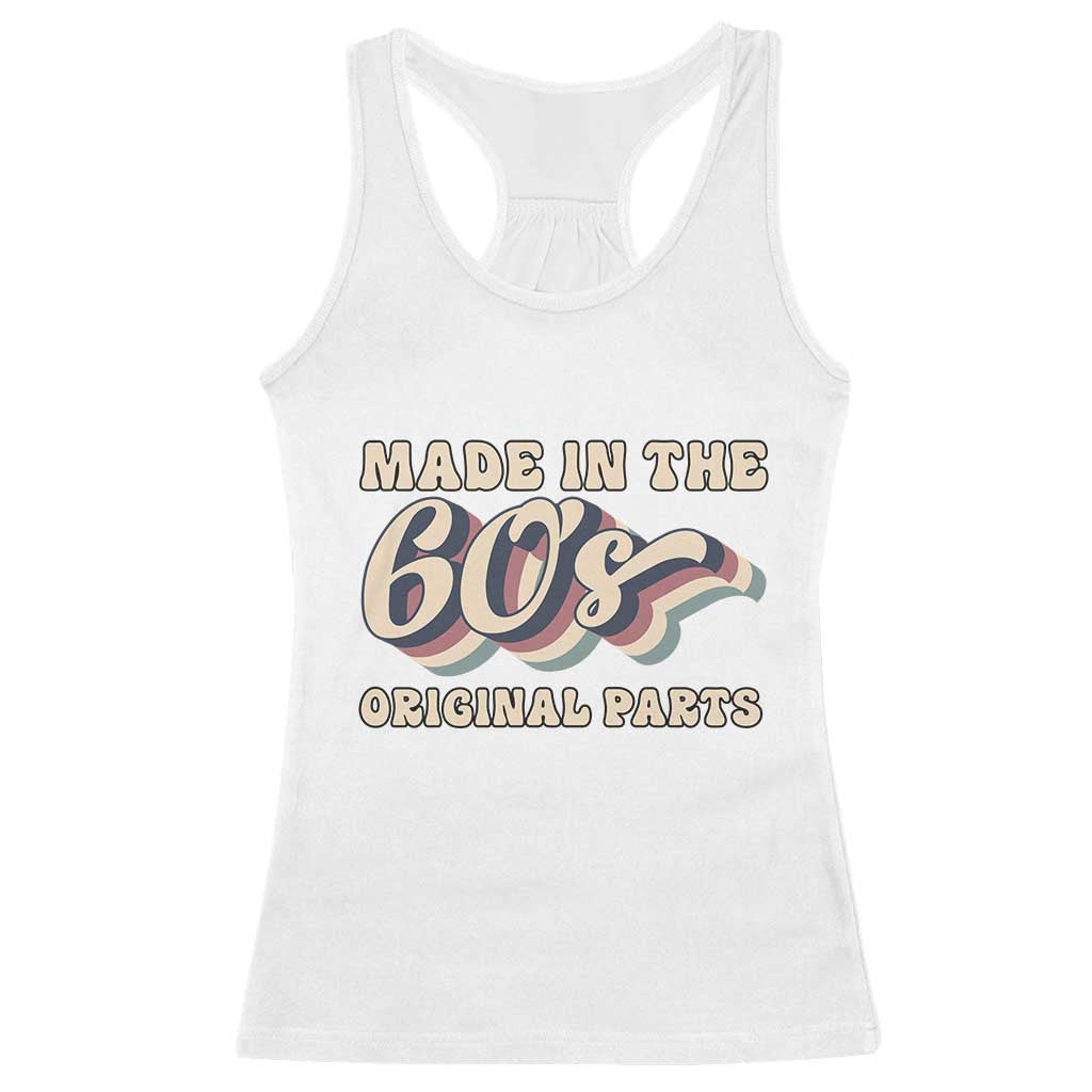 Made In The 60s Original Parts Racerback Tank Top Funny Boomers Birthday Gift TS12 White Print Your Wear