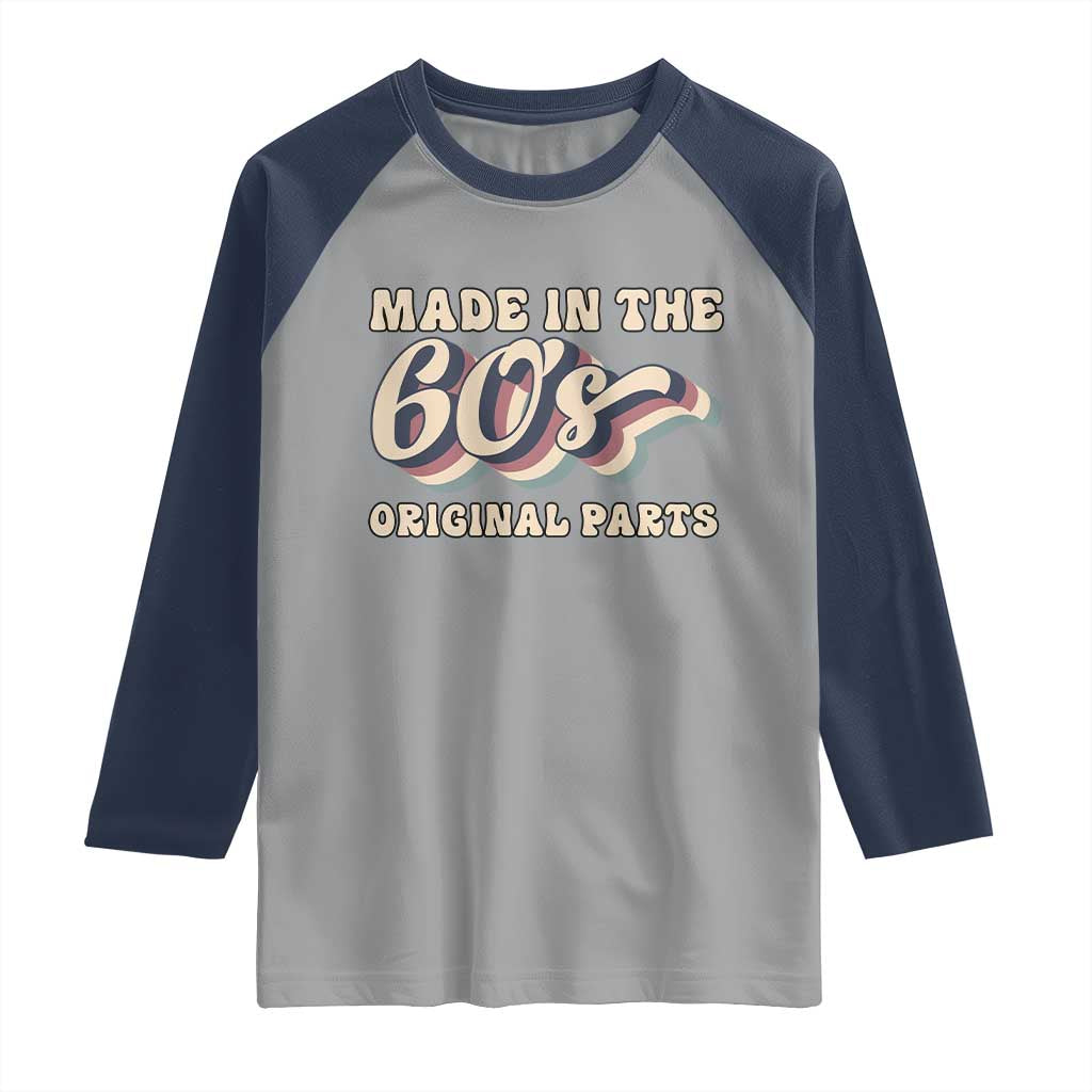 Made In The 60s Original Parts Raglan Shirt Funny Boomers Birthday Gift TS12 Sport Gray Navy Print Your Wear