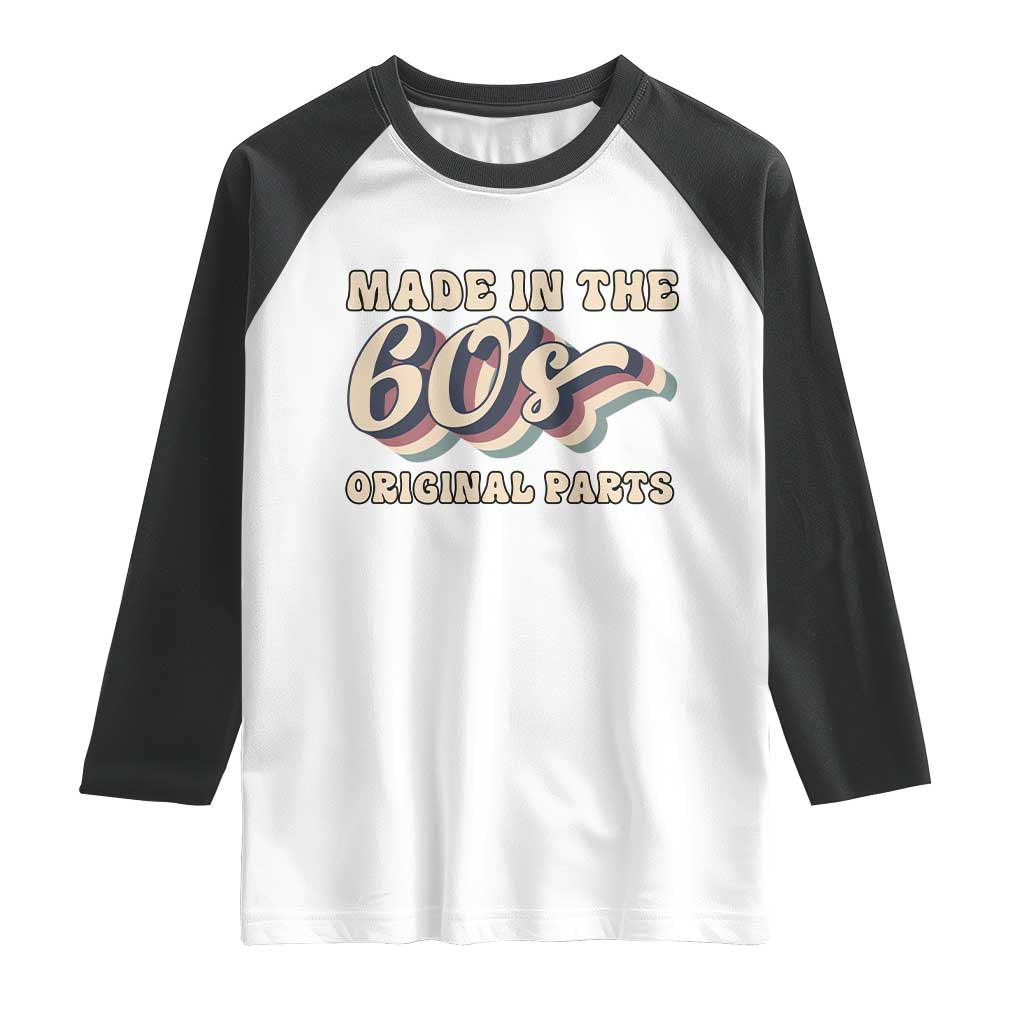 Made In The 60s Original Parts Raglan Shirt Funny Boomers Birthday Gift TS12 White Black Print Your Wear
