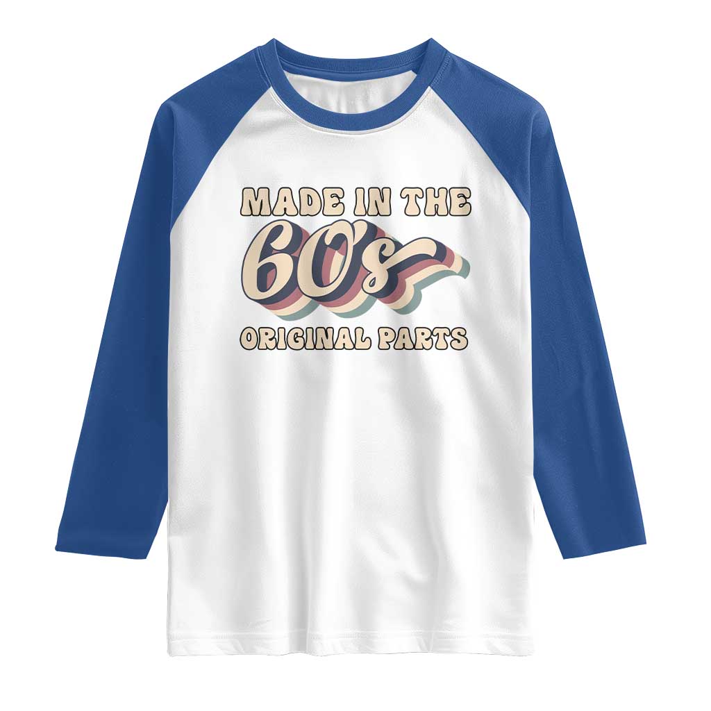 Made In The 60s Original Parts Raglan Shirt Funny Boomers Birthday Gift TS12 White Royal Print Your Wear