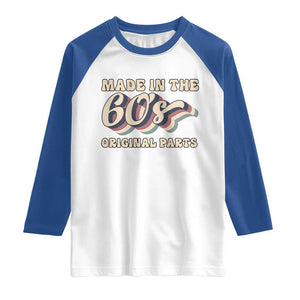 Made In The 60s Original Parts Raglan Shirt Funny Boomers Birthday Gift TS12 White Royal Print Your Wear