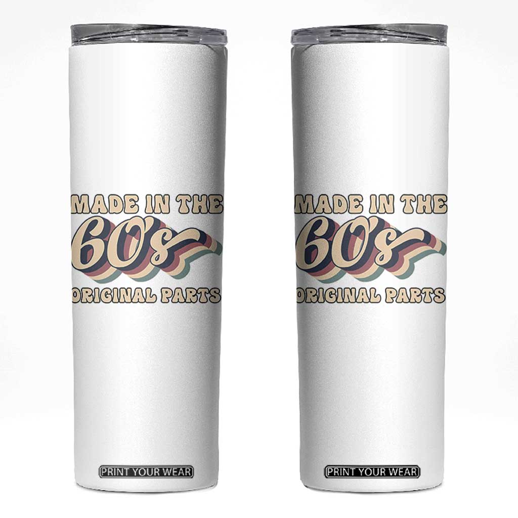 Made In The 60s Original Parts Skinny Tumbler Funny Boomers Birthday Gift TS12 White Print Your Wear