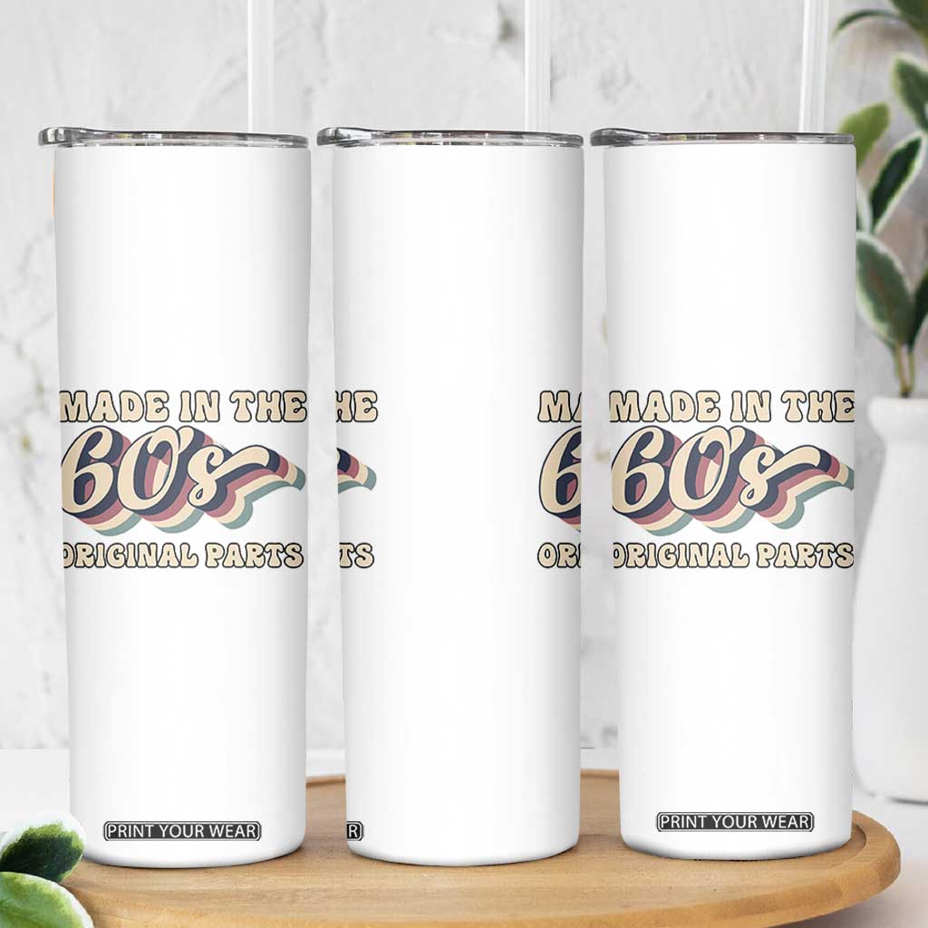 Made In The 60s Original Parts Skinny Tumbler Funny Boomers Birthday Gift TS12 Print Your Wear