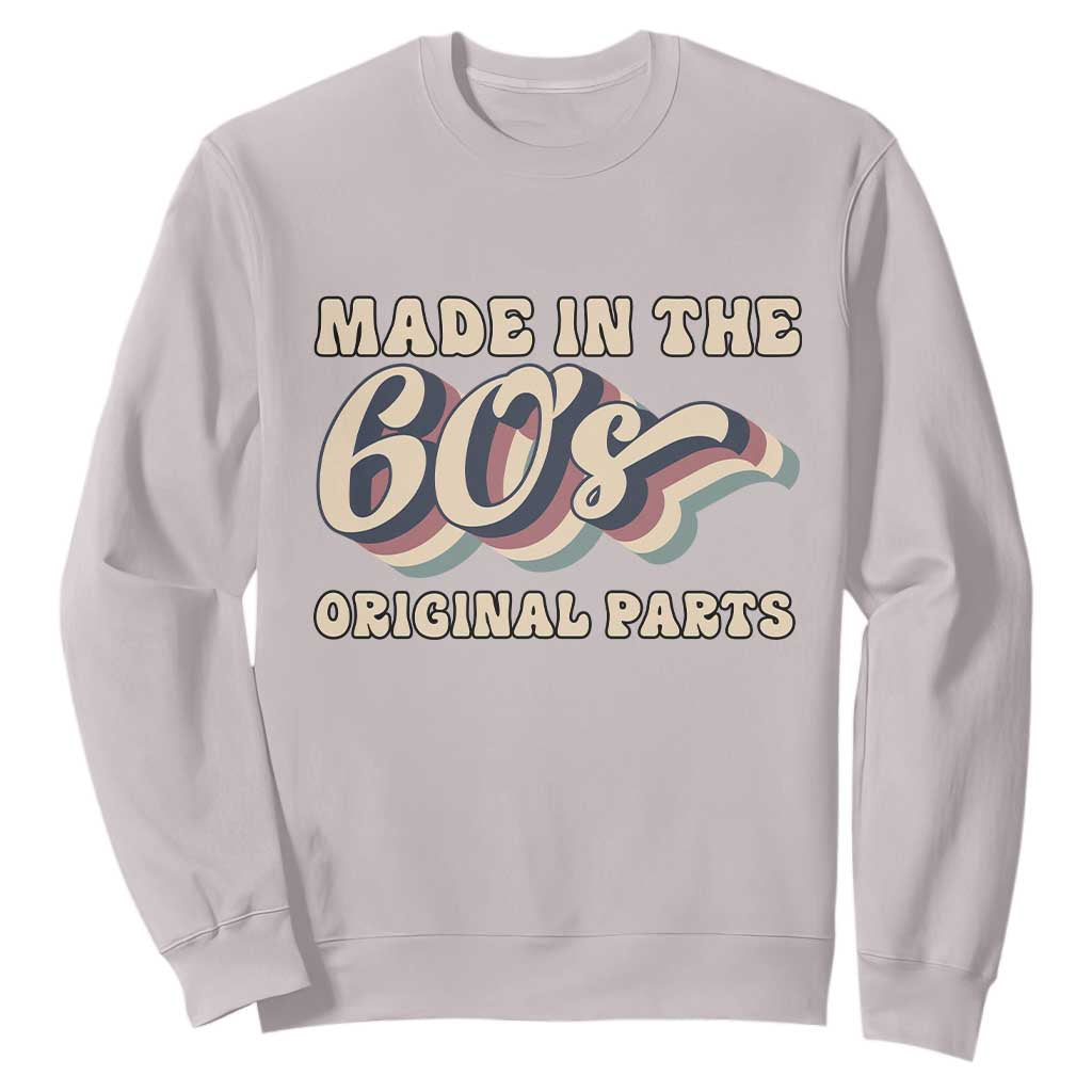 Made In The 60s Original Parts Sweatshirt Funny Boomers Birthday Gift TS12 Ice Gray Print Your Wear