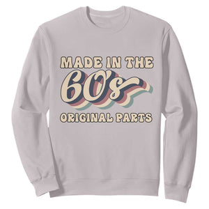 Made In The 60s Original Parts Sweatshirt Funny Boomers Birthday Gift TS12 Ice Gray Print Your Wear