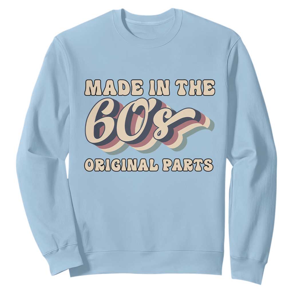 Made In The 60s Original Parts Sweatshirt Funny Boomers Birthday Gift TS12 Light Blue Print Your Wear