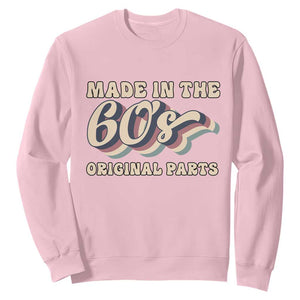 Made In The 60s Original Parts Sweatshirt Funny Boomers Birthday Gift TS12 Light Pink Print Your Wear