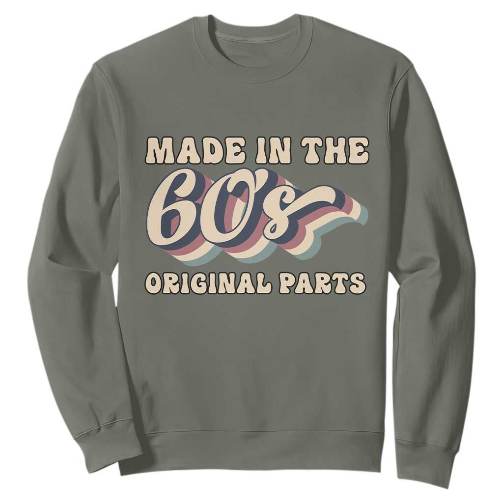 Made In The 60s Original Parts Sweatshirt Funny Boomers Birthday Gift TS12 Military Green Print Your Wear