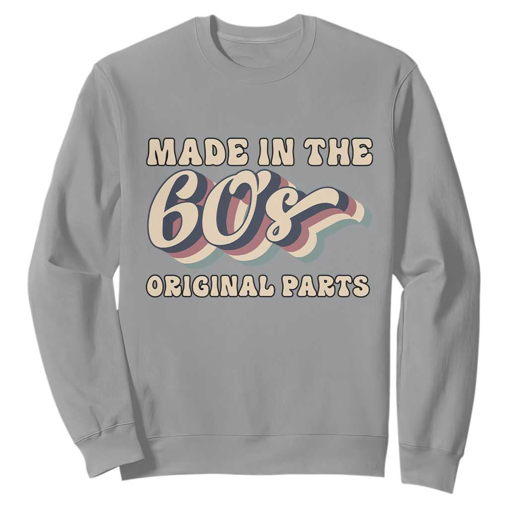 Made In The 60s Original Parts Sweatshirt Funny Boomers Birthday Gift TS12 Sport Gray Print Your Wear