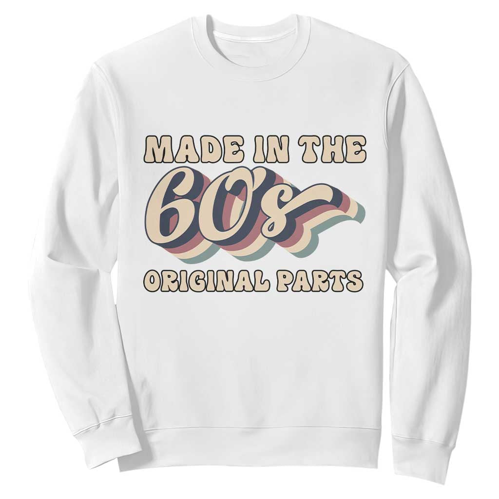 Made In The 60s Original Parts Sweatshirt Funny Boomers Birthday Gift TS12 White Print Your Wear