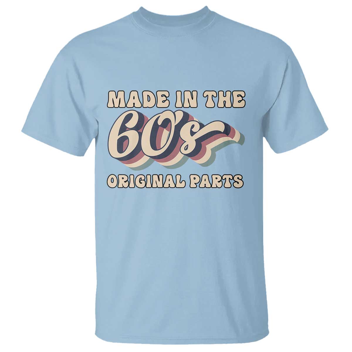 Made In The 60s Original Parts T Shirt Funny Boomers Birthday Gift TS12 Light Blue Print Your Wear