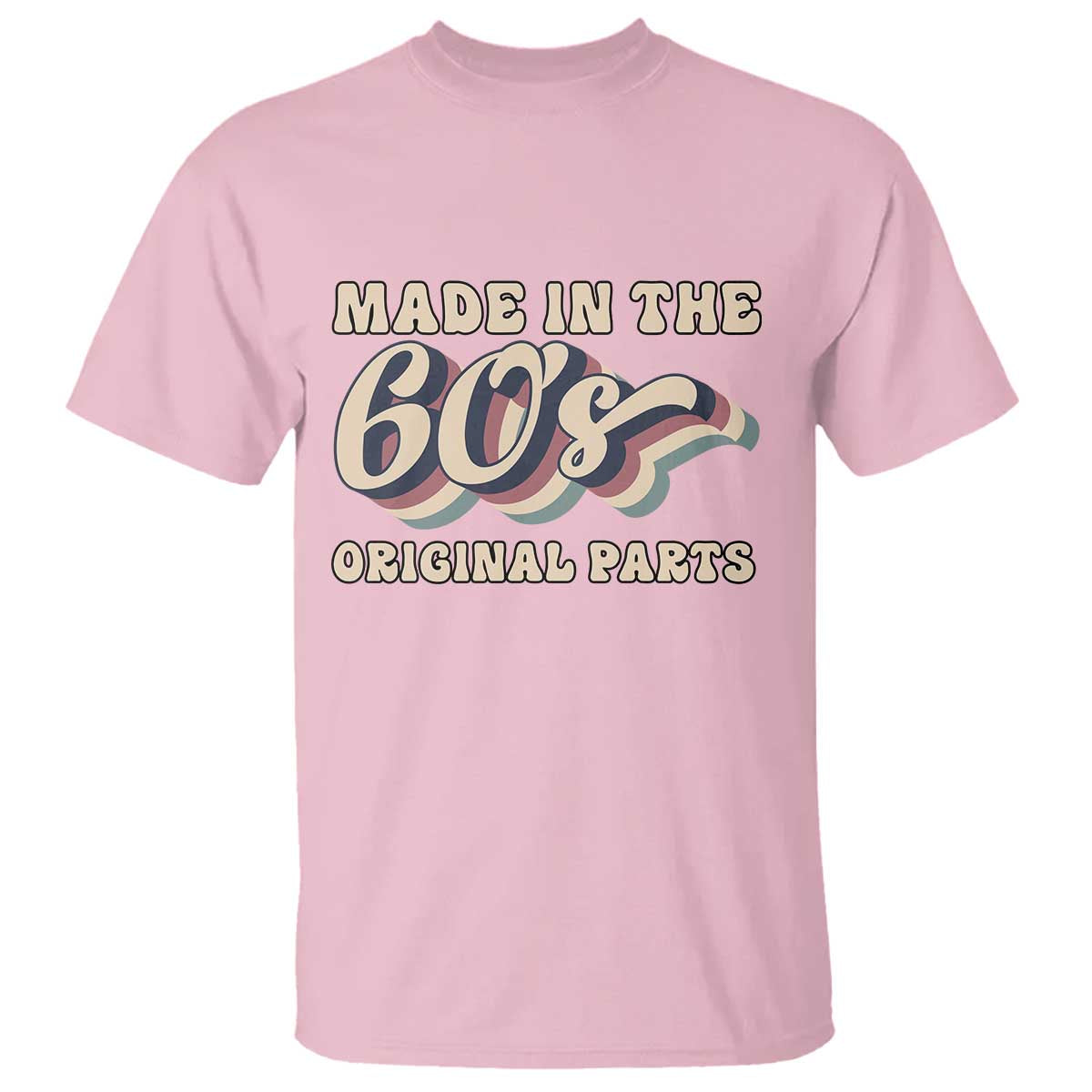 Made In The 60s Original Parts T Shirt Funny Boomers Birthday Gift TS12 Light Pink Print Your Wear