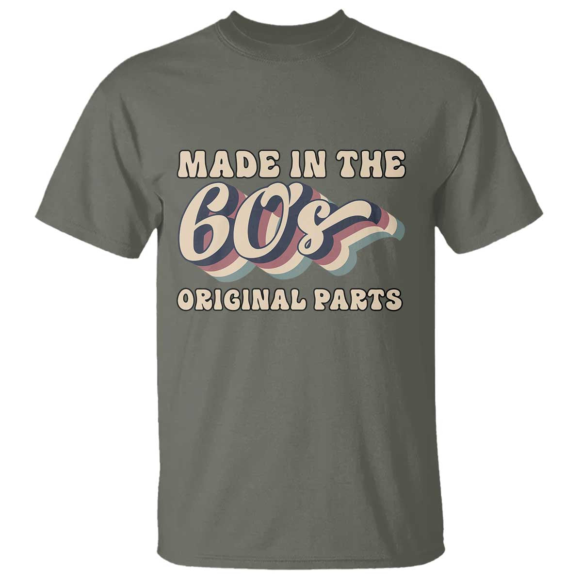 Made In The 60s Original Parts T Shirt Funny Boomers Birthday Gift TS12 Military Green Print Your Wear