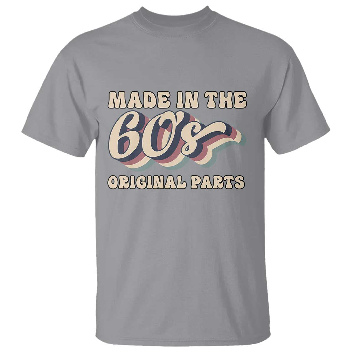 Made In The 60s Original Parts T Shirt Funny Boomers Birthday Gift TS12 Sport Gray Print Your Wear