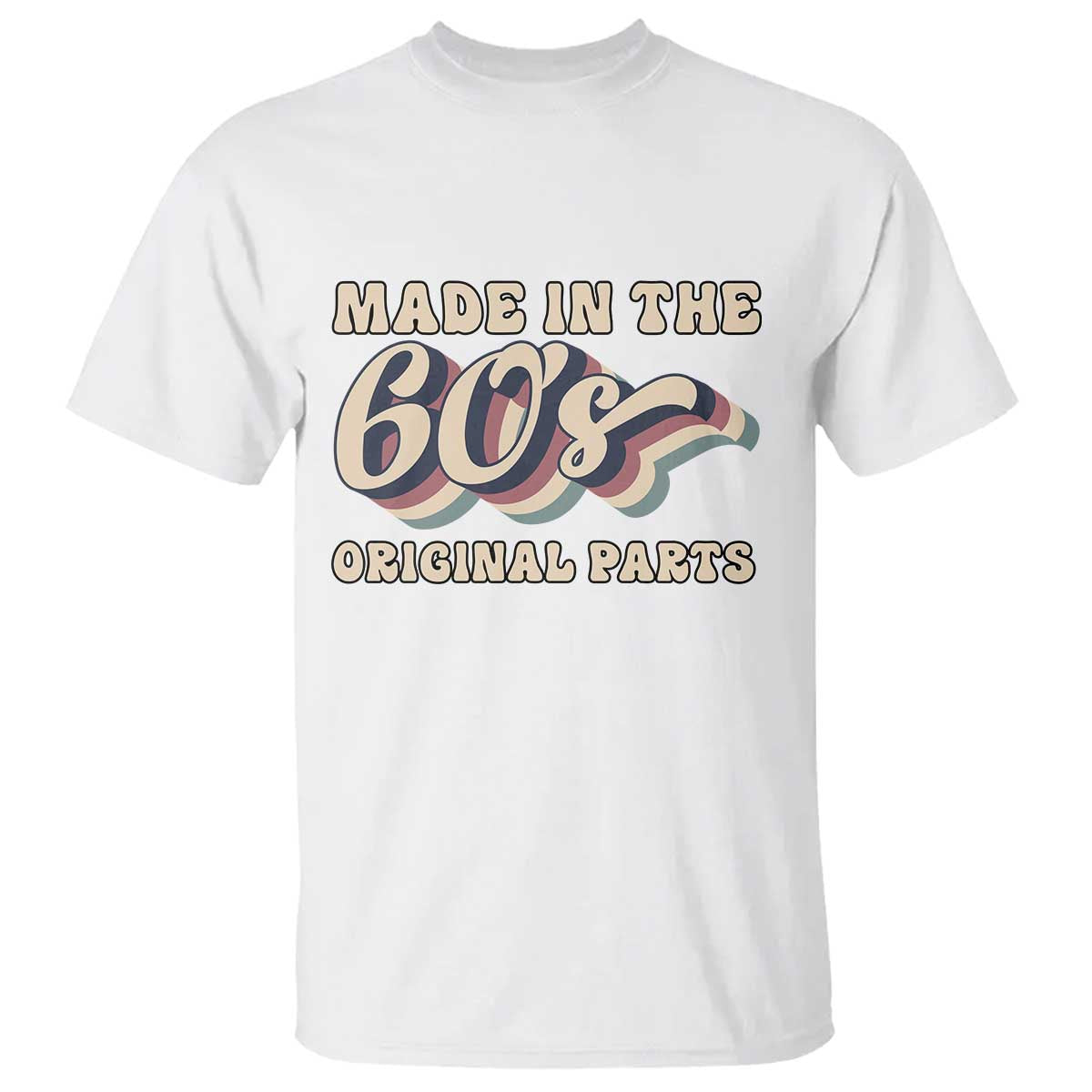 Made In The 60s Original Parts T Shirt Funny Boomers Birthday Gift TS12 White Print Your Wear