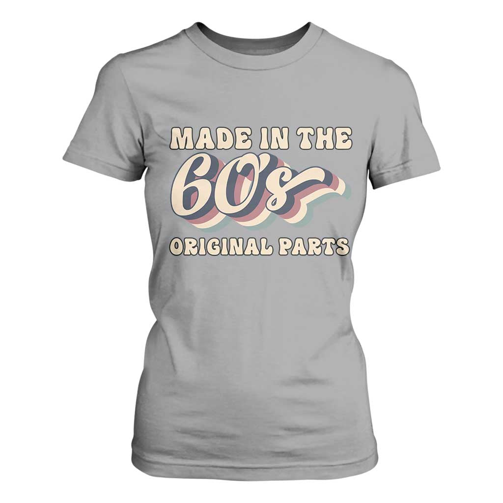 Made In The 60s Original Parts T Shirt For Women Funny Boomers Birthday Gift TS12 Sport Gray Print Your Wear