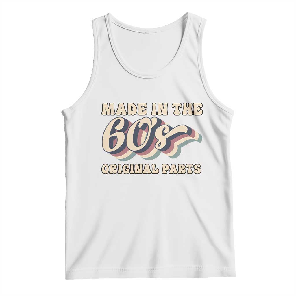 Made In The 60s Original Parts Tank Top Funny Boomers Birthday Gift TS12 White Print Your Wear