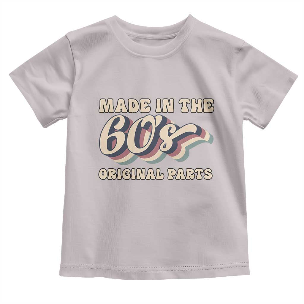 Made In The 60s Original Parts Toddler T Shirt Funny Boomers Birthday Gift TS12 Ice Gray Print Your Wear