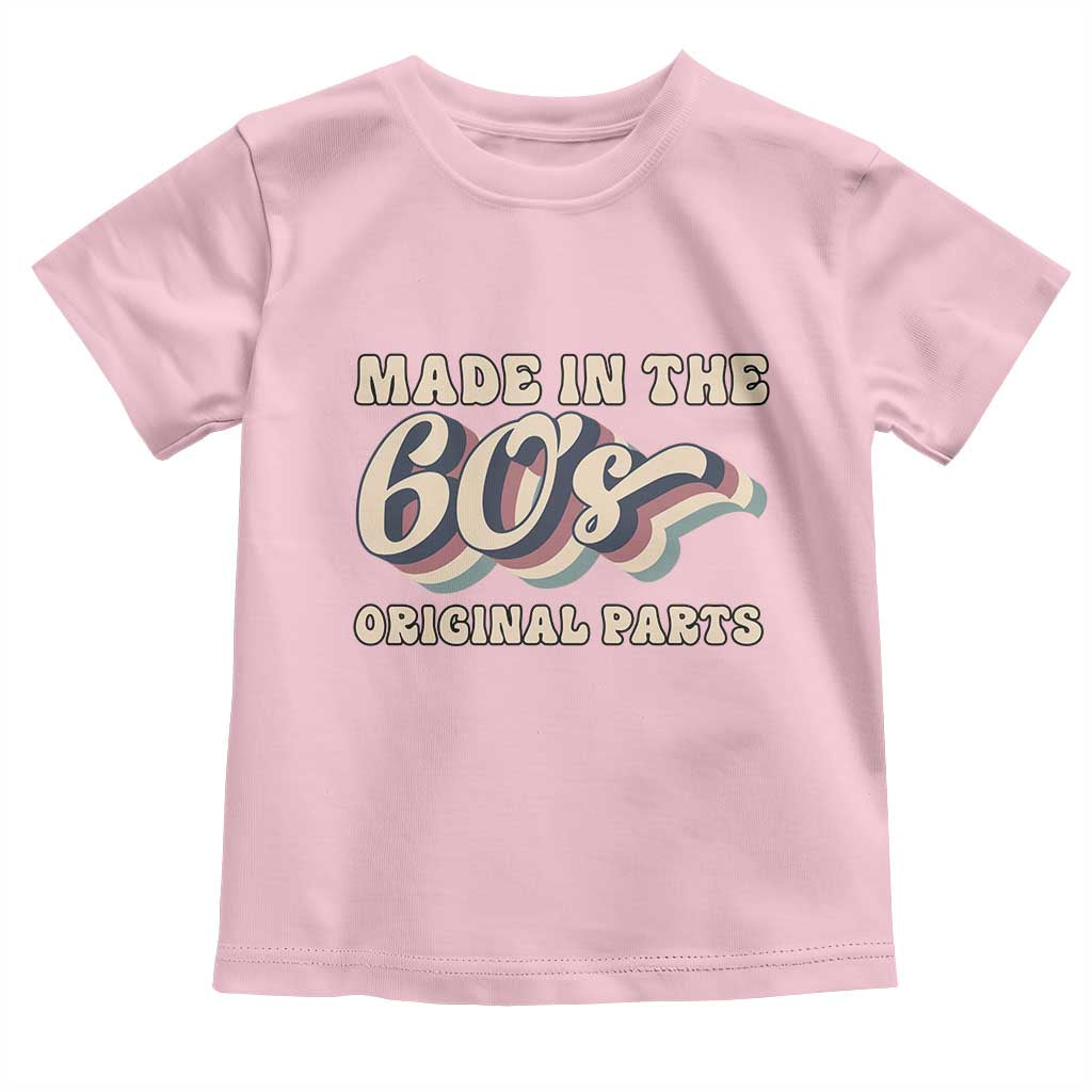 Made In The 60s Original Parts Toddler T Shirt Funny Boomers Birthday Gift TS12 Light Pink Print Your Wear