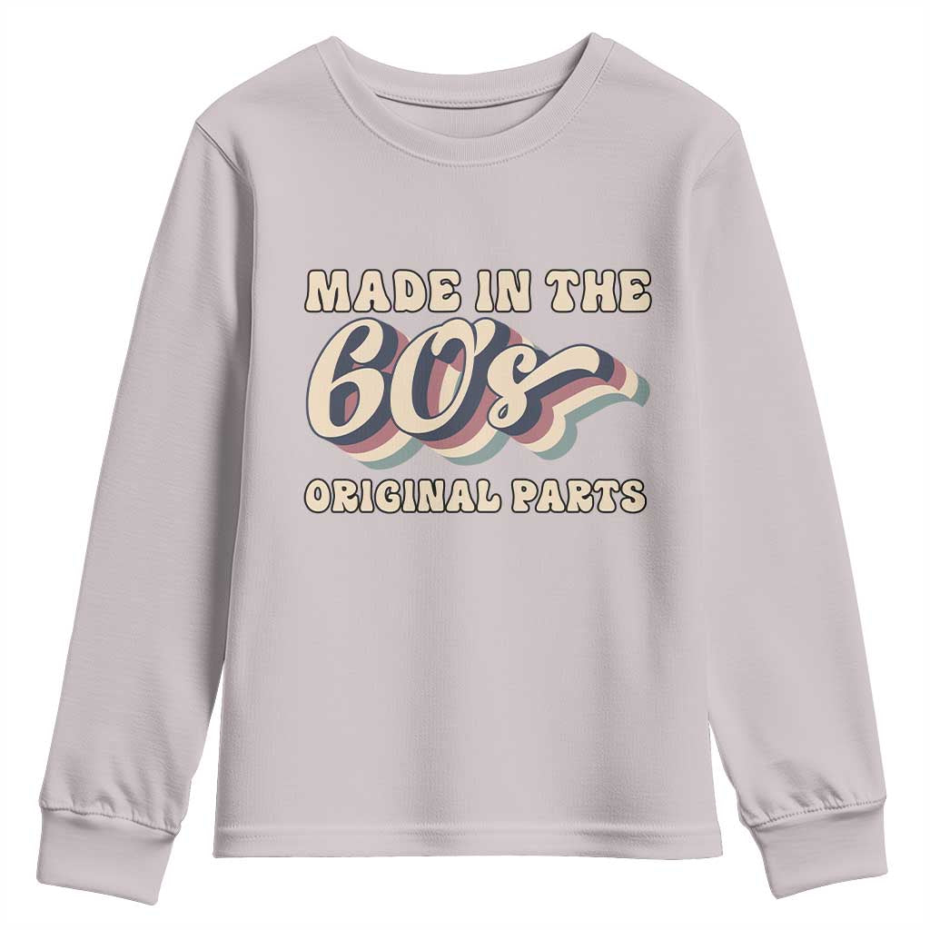 Made In The 60s Original Parts Youth Sweatshirt Funny Boomers Birthday Gift TS12 Ice Gray Print Your Wear