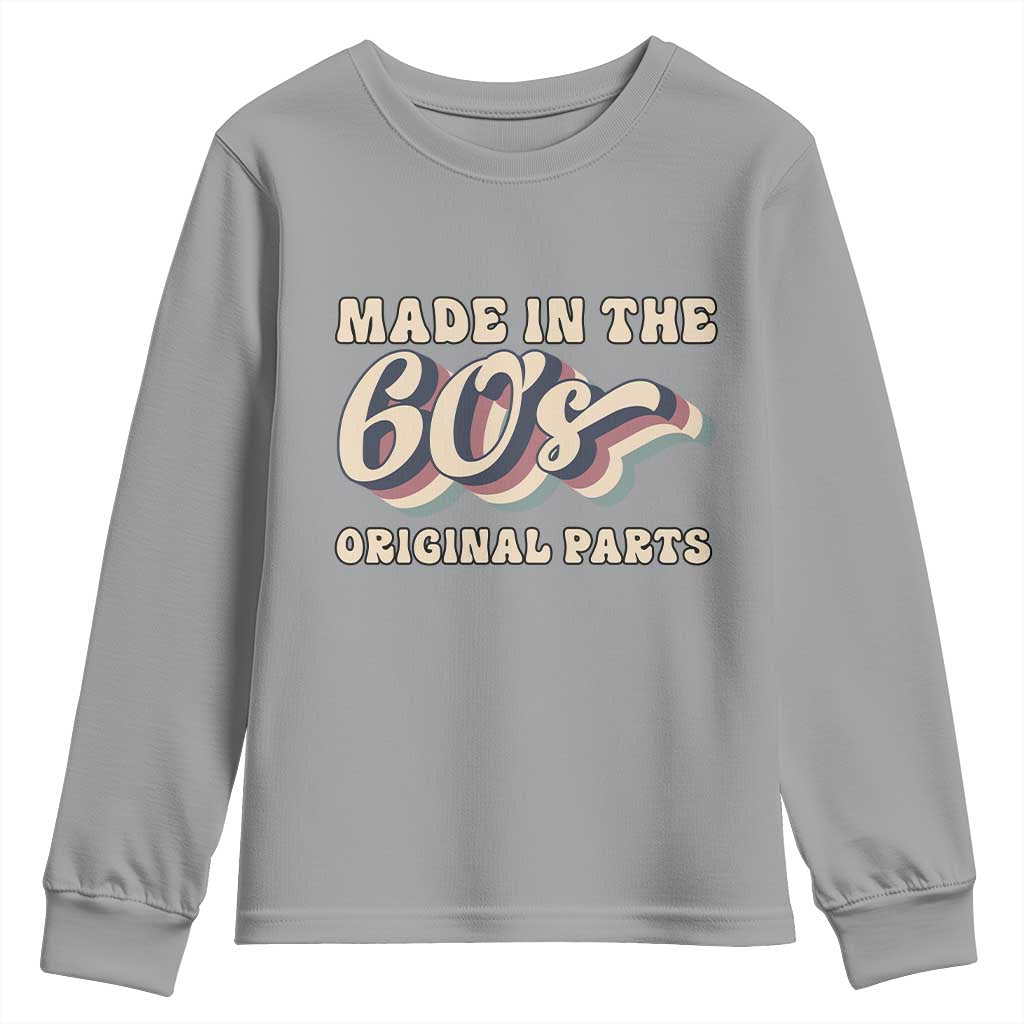 Made In The 60s Original Parts Youth Sweatshirt Funny Boomers Birthday Gift TS12 Sport Gray Print Your Wear
