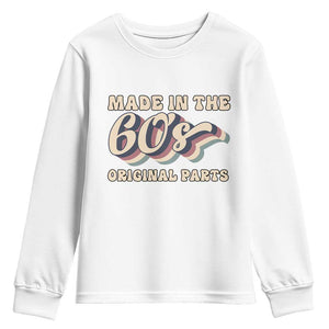 Made In The 60s Original Parts Youth Sweatshirt Funny Boomers Birthday Gift TS12 White Print Your Wear