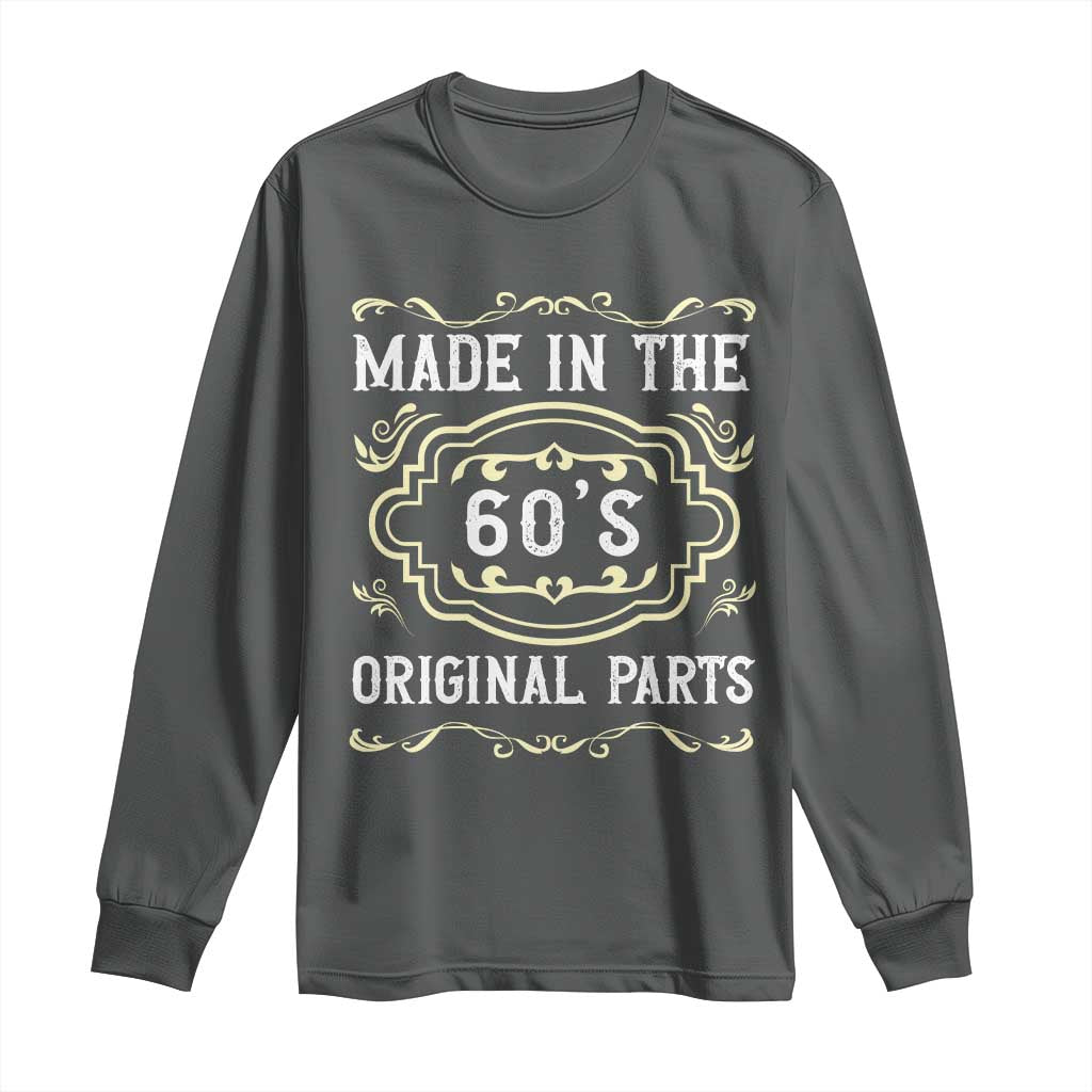 Made In The 60s Original Parts Long Sleeve Shirt Vintage Baby Boomer Gift TS12 Dark Heather Print Your Wear
