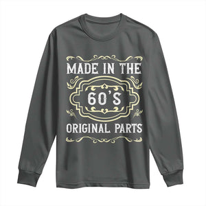 Made In The 60s Original Parts Long Sleeve Shirt Vintage Baby Boomer Gift TS12 Dark Heather Print Your Wear