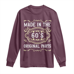Made In The 60s Original Parts Long Sleeve Shirt Vintage Baby Boomer Gift TS12 Maroon Print Your Wear