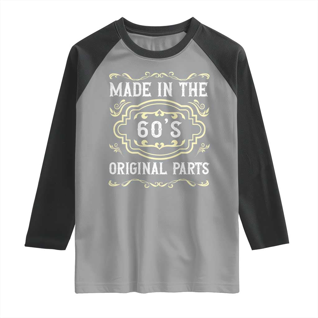 Made In The 60s Original Parts Raglan Shirt Vintage Baby Boomer Gift TS12 Sport Gray Black Print Your Wear