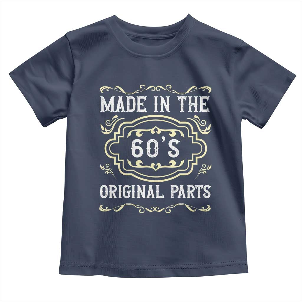 Made In The 60s Original Parts Toddler T Shirt Vintage Baby Boomer Gift TS12 Navy Print Your Wear