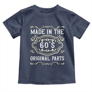 Made In The 60s Original Parts Toddler T Shirt Vintage Baby Boomer Gift TS12 Navy Print Your Wear