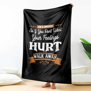 Baby Boomers Throw Blanket If You Dont Want Your Feelings Hurt Walk Away TS12 Print Your Wear
