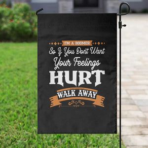 Baby Boomers Garden Flag If You Dont Want Your Feelings Hurt Walk Away TS12 Print Your Wear