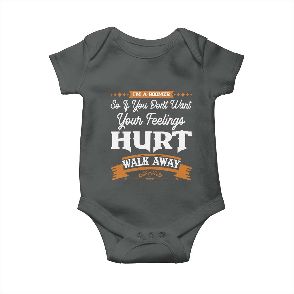 Baby Boomers Baby Onesie If You Dont Want Your Feelings Hurt Walk Away TS12 Dark Heather Print Your Wear