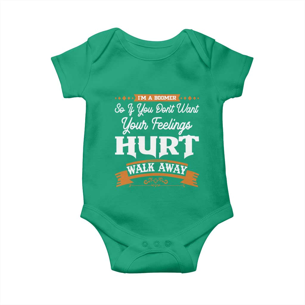 Baby Boomers Baby Onesie If You Dont Want Your Feelings Hurt Walk Away TS12 Irish Green Print Your Wear