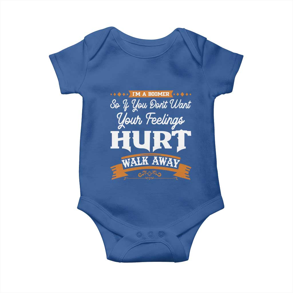 Baby Boomers Baby Onesie If You Dont Want Your Feelings Hurt Walk Away TS12 Royal Blue Print Your Wear