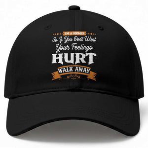 Baby Boomers Baseball Cap If You Dont Want Your Feelings Hurt Walk Away TS12 Print Your Wear