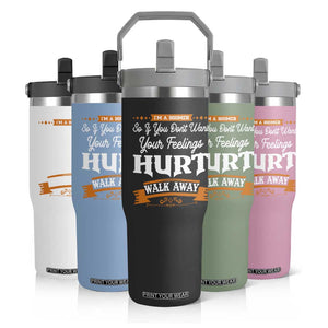 Baby Boomers Flip Straw Tumbler If You Dont Want Your Feelings Hurt Walk Away TS12 Print Your Wear