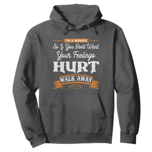 Baby Boomers Hoodie If You Dont Want Your Feelings Hurt Walk Away TS12 Dark Heather Print Your Wear
