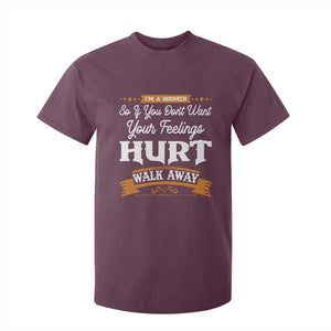 Baby Boomers T Shirt For Kid If You Dont Want Your Feelings Hurt Walk Away TS12 Maroon Print Your Wear