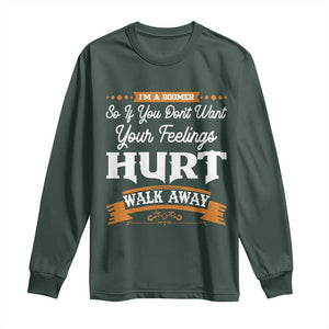 Baby Boomers Long Sleeve Shirt If You Dont Want Your Feelings Hurt Walk Away TS12 Dark Forest Green Print Your Wear