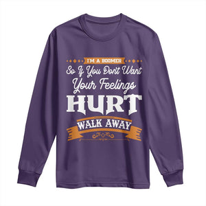 Baby Boomers Long Sleeve Shirt If You Dont Want Your Feelings Hurt Walk Away TS12 Purple Print Your Wear