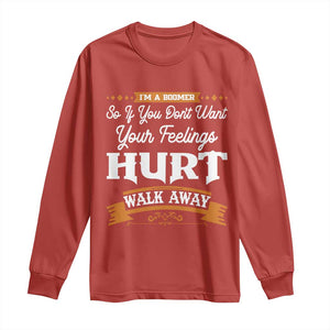 Baby Boomers Long Sleeve Shirt If You Dont Want Your Feelings Hurt Walk Away TS12 Red Print Your Wear