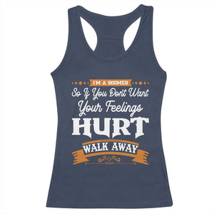 Baby Boomers Racerback Tank Top If You Dont Want Your Feelings Hurt Walk Away TS12 Navy Print Your Wear