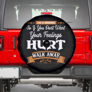 Baby Boomers Spare Tire Cover If You Dont Want Your Feelings Hurt Walk Away TS12 Black Print Your Wear