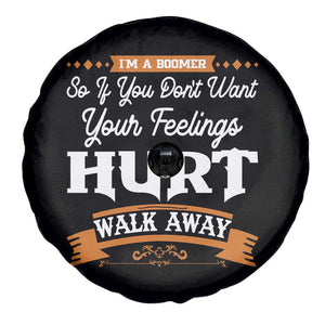Baby Boomers Spare Tire Cover If You Dont Want Your Feelings Hurt Walk Away TS12 Print Your Wear