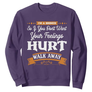Baby Boomers Sweatshirt If You Dont Want Your Feelings Hurt Walk Away TS12 Purple Print Your Wear